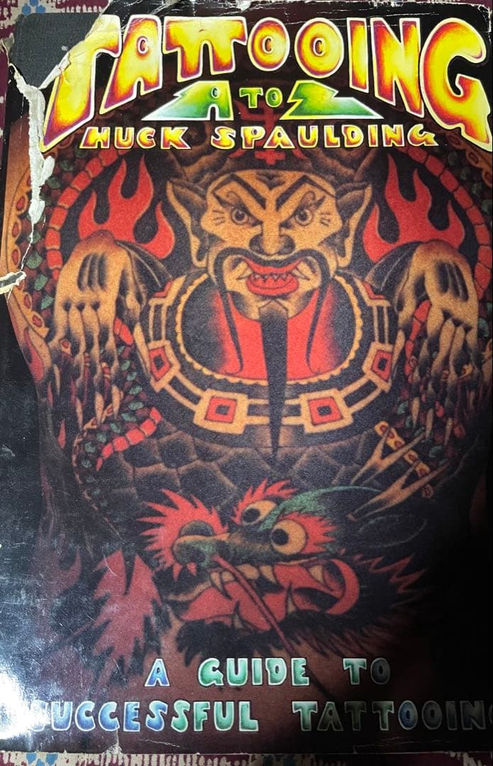 アート・デザイン・音楽 Tattooing A to Z by Huck Spaulding