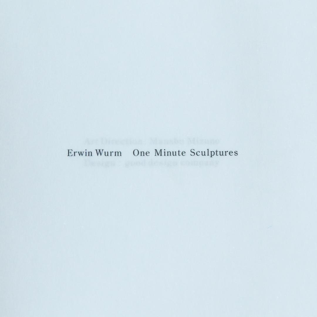 アート・デザイン・音楽 Erwin Wurm: One Minute Sculptures