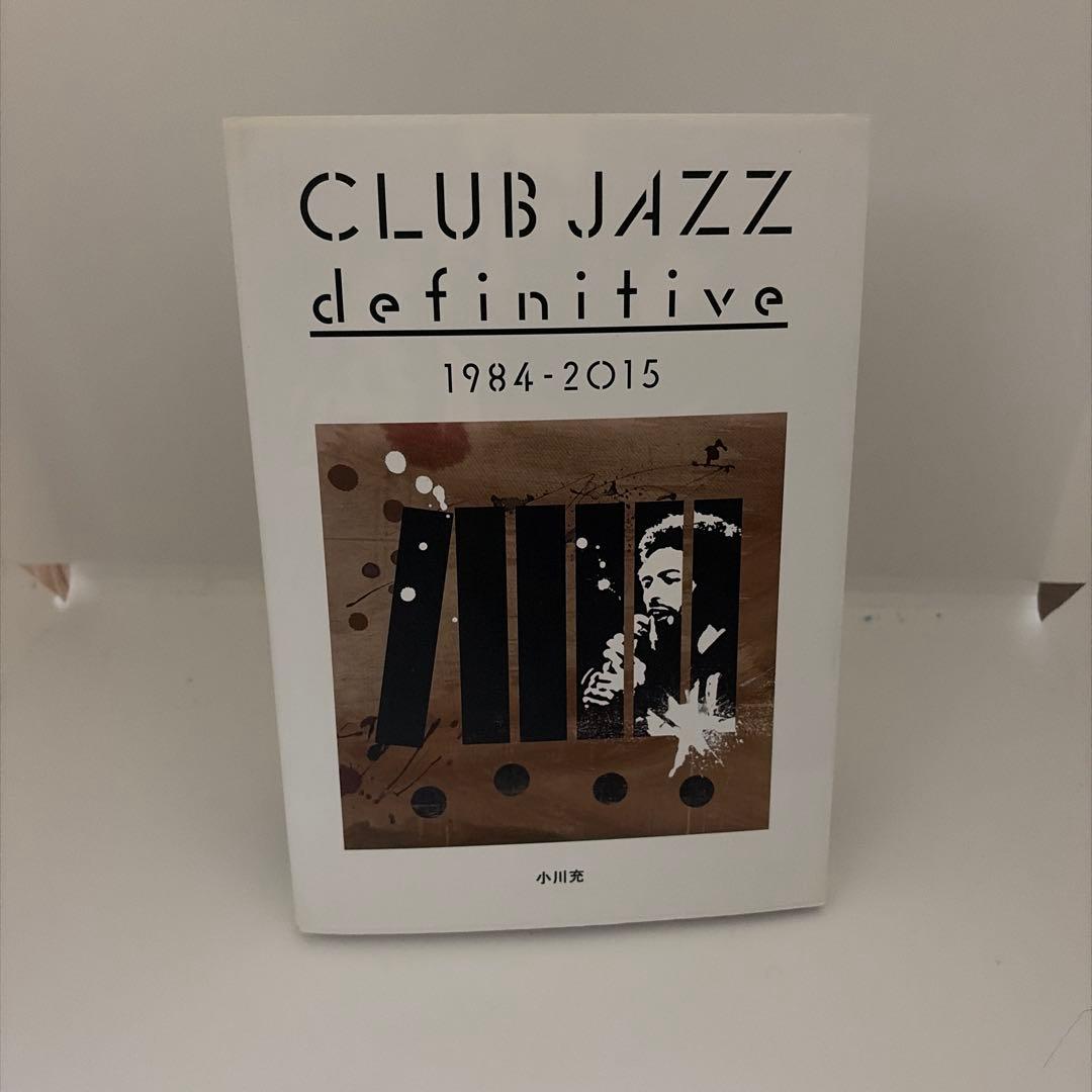 アート・デザイン・音楽 CLUBJAZZ definitive 1984-2015