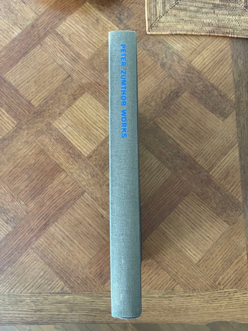 PETER ZUMTHOR WORKS 建築とプロジェクト