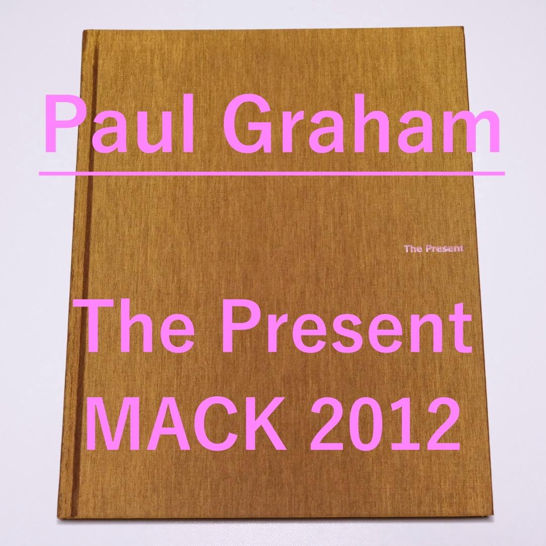 写真集｜Paul Graham『 Present 』｜2012 MACK 1st