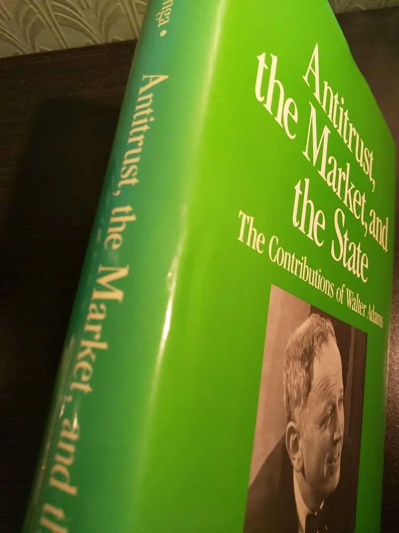 〈洋書〉反トラスト、市場、そして国家：ウォルター・アダムスの貢献