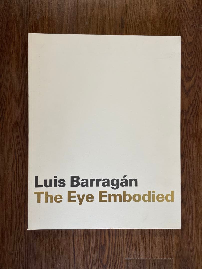 Luis Barragán The Eye Embodied