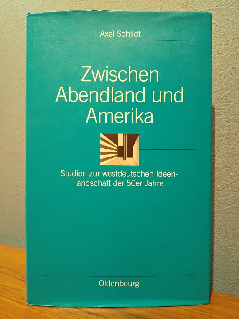〈洋書〉西洋とアメリカの間 : 1950 年代の西ドイツの思想状況に関する研究