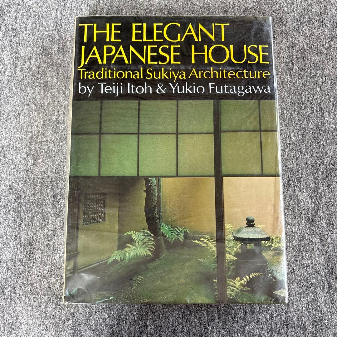 The Elegant Japanese House 伊藤ていじ　数奇屋建築