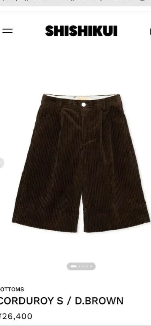 パンツ SHISHIKUI CORDUROY S / D.BROWN