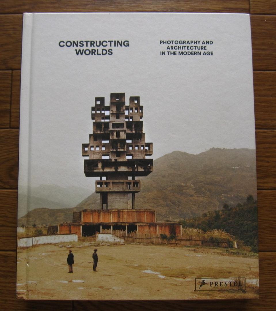 Constructing Worlds　ベッヒャー　グルスキー　杉本博司　ほか