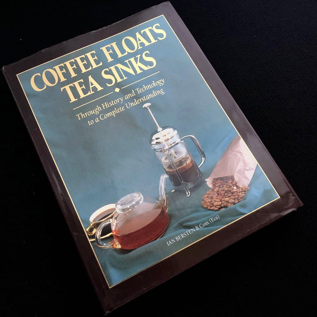 コーヒーと紅茶 歴史と技術「Coffee floats Tee sinks」