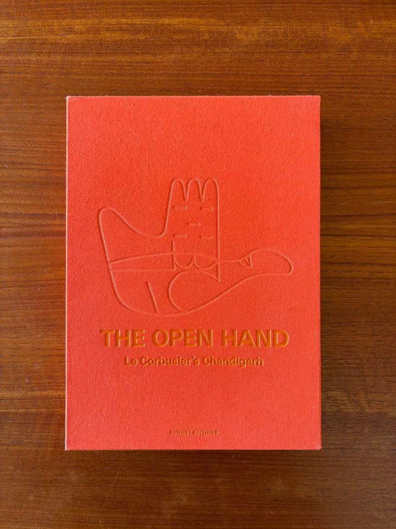 THE OPEN HAND Le Corbusier’s Chandigarh