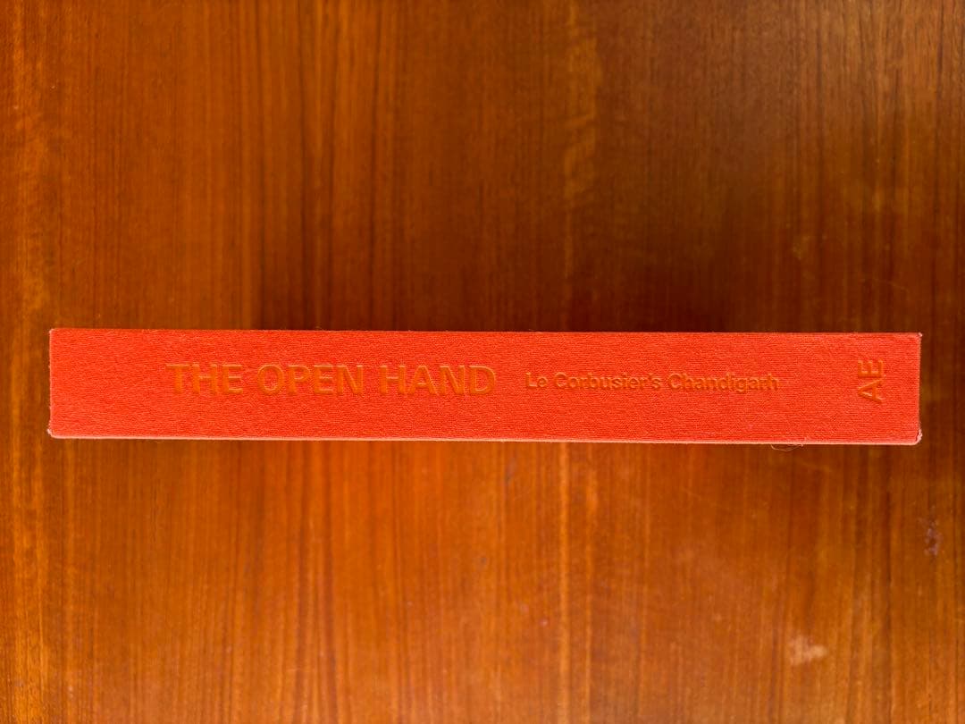 THE OPEN HAND Le Corbusier’s Chandigarh