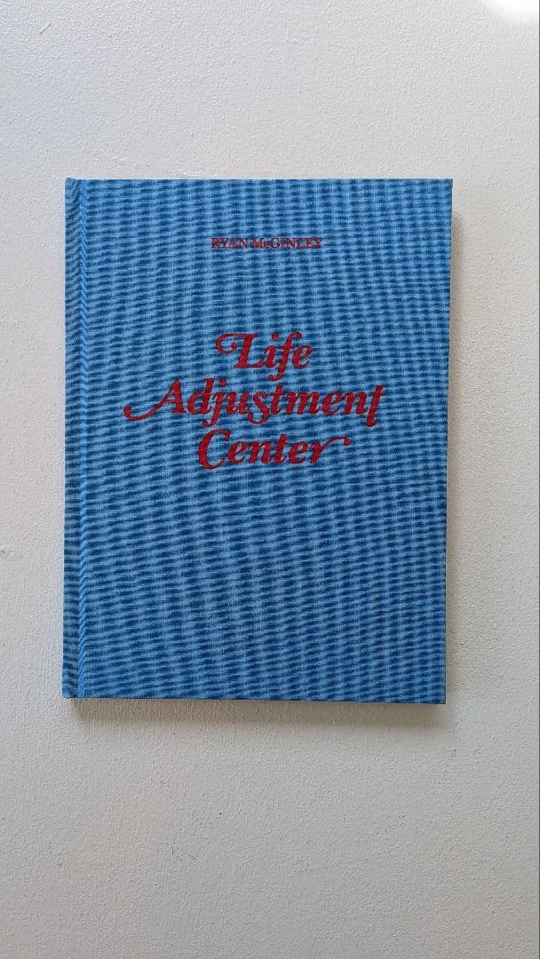 LIFE ADJUSTMENT CENTER　Ryan Mcginley