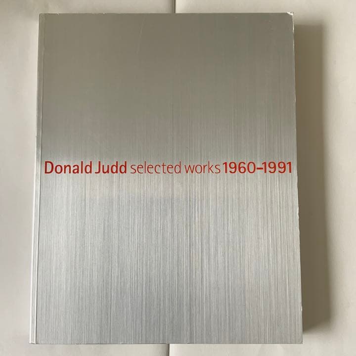 ドナルド・ジャッド セレクテッドワークス　1960-1991 展 図録