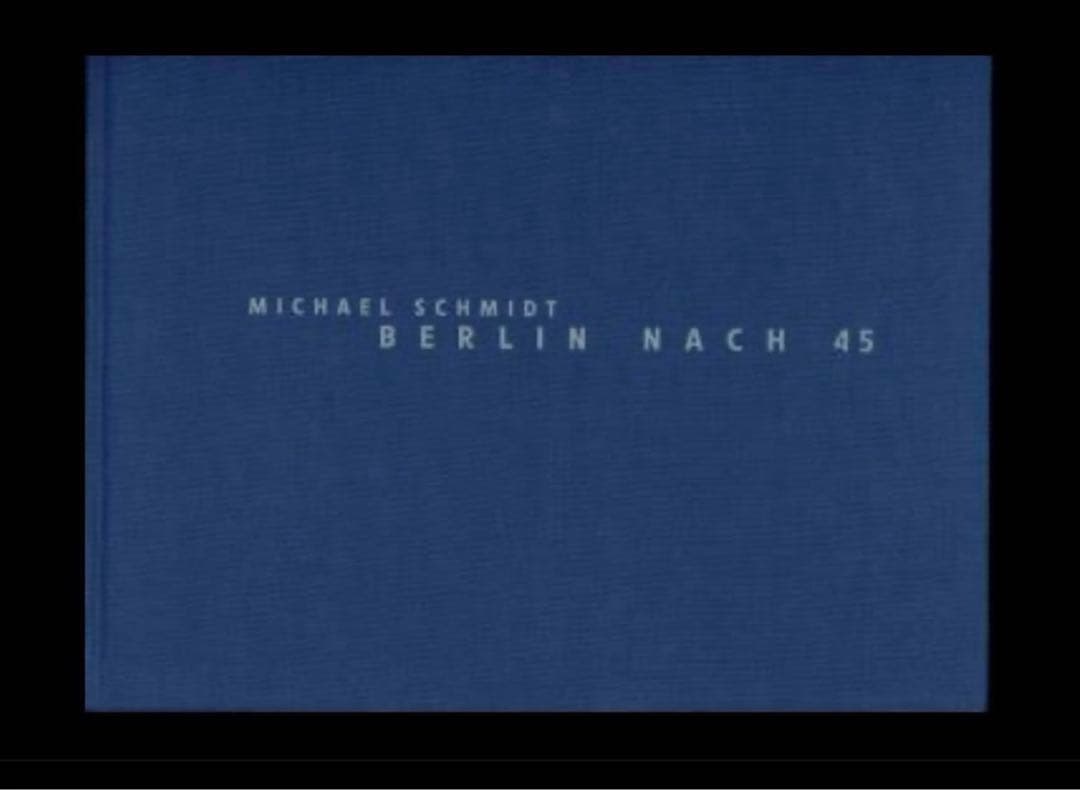 Berlin Nach 45 Michael Schmidt　写真集