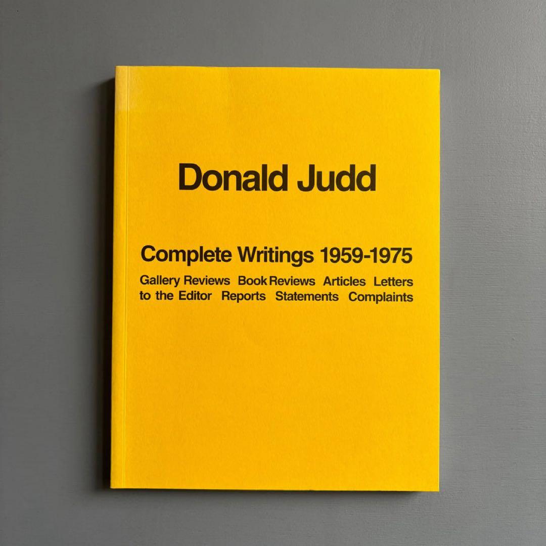アート・デザイン・音楽 Donald Judd Complete Writings 1959-1975