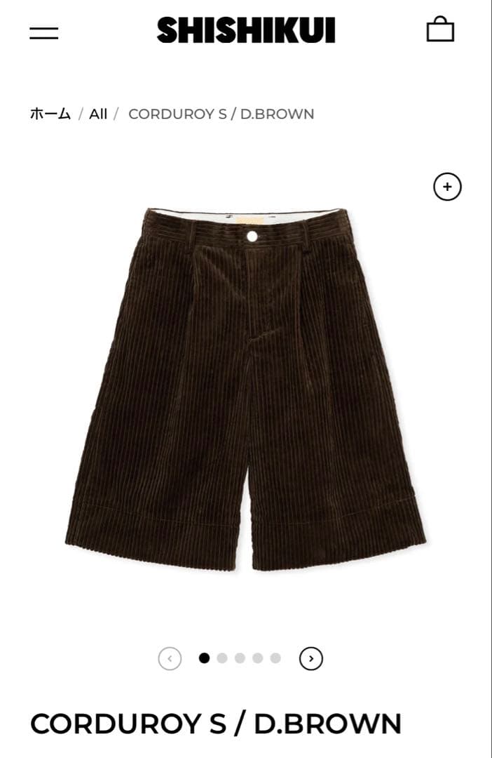 パンツ SHISHIKUI CORDUROY S / D.BROWN