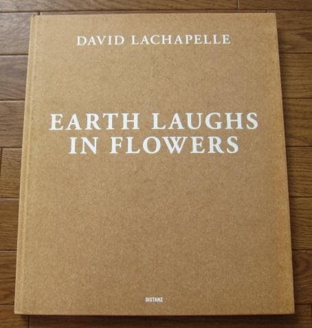 アート・デザイン・音楽 David Lachapelle Earth Laughs in Flowers